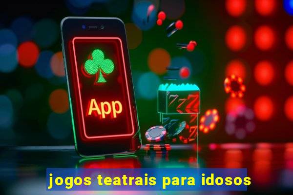 jogos teatrais para idosos